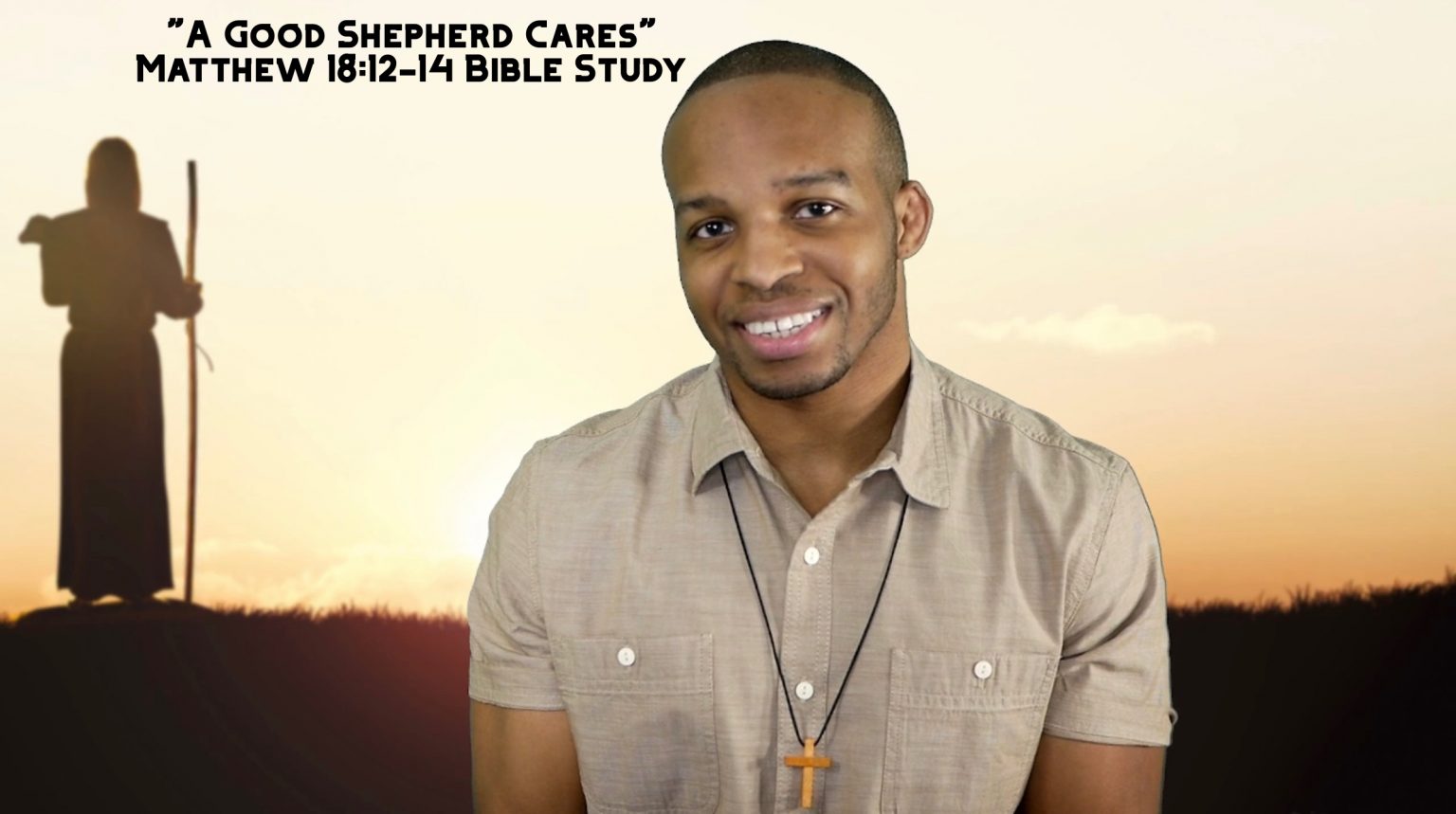 5 31 23 A Good Shepherd Cares Matthew 18 12 14 Bible Study 5-31-23-a-good-shepherd-cares-matthew-18-12-14-bible-study